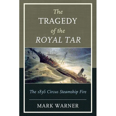 The Tragedy of the Royal Tar: The 1836 Circus Steamship Fire