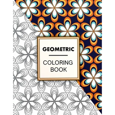 Geometric Coloring Book: Geometric Coloring Book For Adults Relaxation, Adult Coloring Pages with Geometric Designs, Geometric Patterns