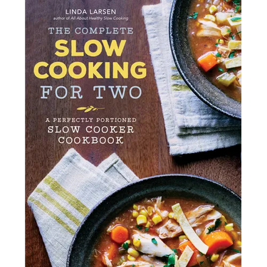 The Complete Slow Cooking for Two: A Perfectly Portioned Slow Cooker Cookbook