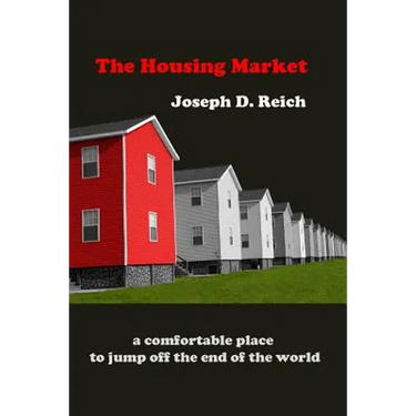 The Housing Market: a comfortable place to jump off the end of the world