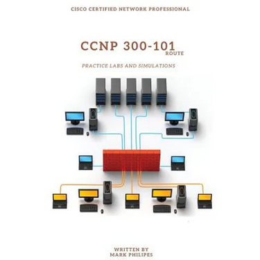CCNP 300-101 Implementing Cisco IP Routing Practice Labs and Simulations