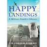 Happy Landings: A Military Family's Odyssey