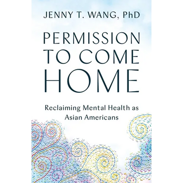 Permission to Come Home: Reclaiming Mental Health as Asian Americans