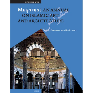 Muqarnas, Volume 8: K. A. C. Creswell and His Legacy