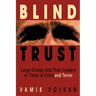 Blind Trust: Large Groups and Their Leaders in Times of Crisis and Terror