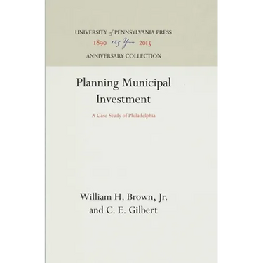 Planning Municipal Investment: A Case Study of Philadelphia