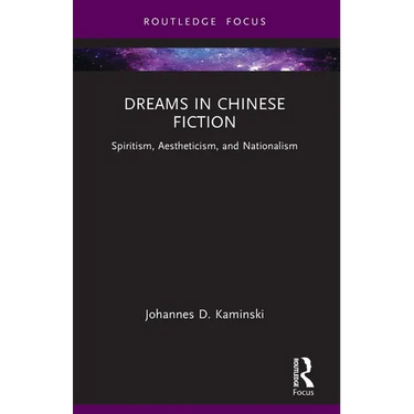Dreams in Chinese Fiction: Spiritism, Aestheticism, and Nationalism