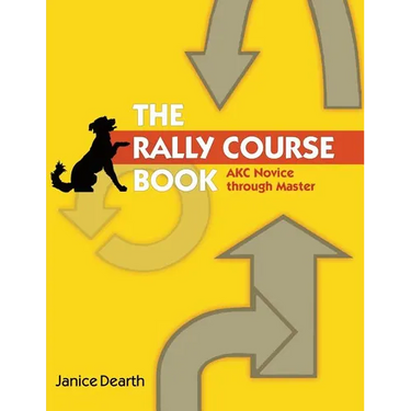 The Rally Course Book: AKC Novice Through Master