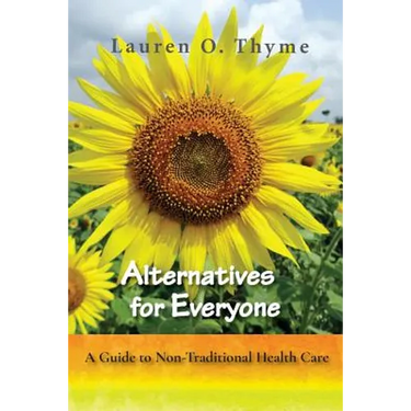 Alternatives for Everyone, A Guide to Non-Traditional Health Care