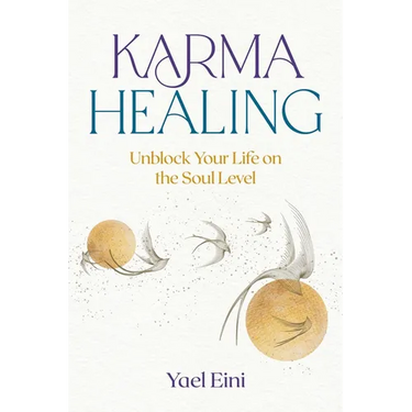 Karma Healing: Unblock Your Life on the Soul Level