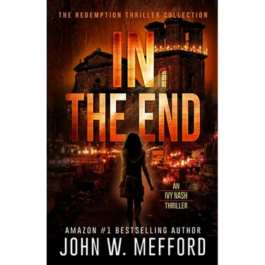 IN The End (An Ivy Nash Thriller, Book 6)