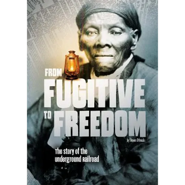 From Fugitive to Freedom: The Story of the Underground Railroad