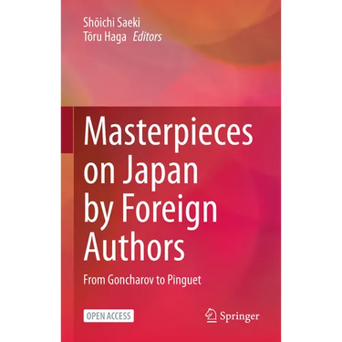 Masterpieces on Japan by Foreign Authors: From Goncharov to Pinguet