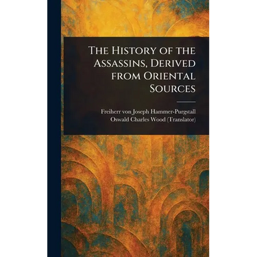 The History of the Assassins, Derived From Oriental Sources