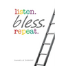 listen. bless. repeat.