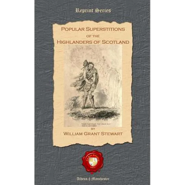 Popular Superstitions of the Highlanders of Scotland