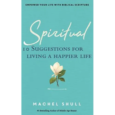 Spiritual: 10 Suggestions for Living a Happier Life