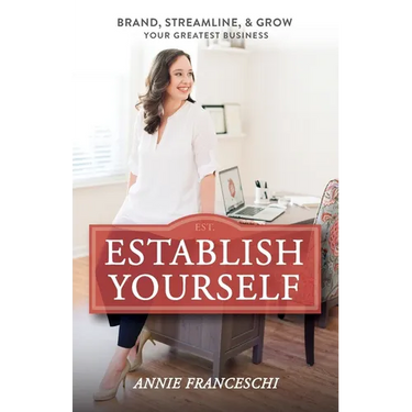 Establish Yourself: Brand, Streamline, and Grow Your Greatest Business