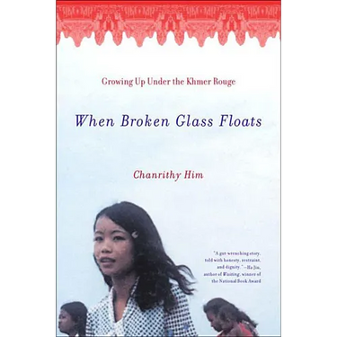 When Broken Glass Floats: Growing Up Under the Khmer Rouge