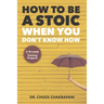 How To Be A Stoic When You Don't Know How