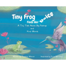 Tiny Frog Finds Her Voice: A Tiny Tale About Big Feelings and Kind Words