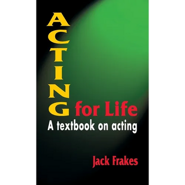 Acting for Life: A Textbook on Acting