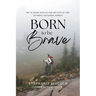 Born to be Brave