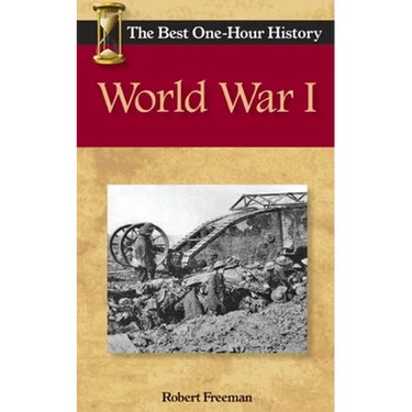 World War I: The Best One-Hour History