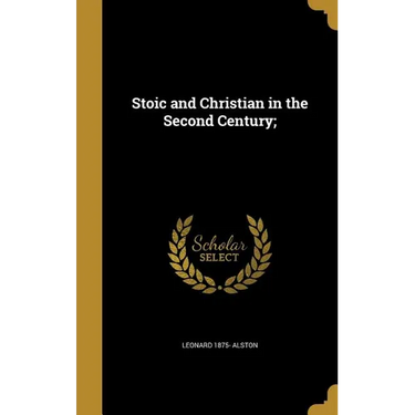 Stoic and Christian in the Second Century;