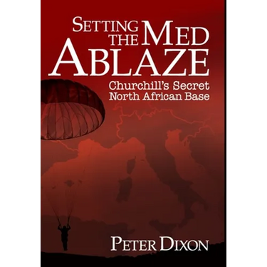 Setting the Med Ablaze: Churchill's Secret North African Base