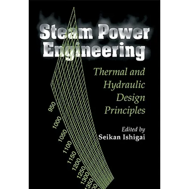 Steam Power Engineering: Thermal and Hydraulic Design Principles