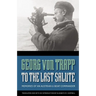 To the Last Salute: Memories of an Austrian U-Boat Commander
