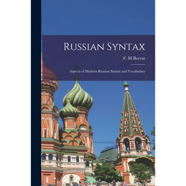 Russian Syntax: Aspects of Modern Russian Syntax and Vocabulary
