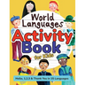 World Languages Activity Book for Kids: Practice and Learn 15 Languages for Children - 'Hello', '1, 2, 3' & 'Thank You', Ages 6+ Workbook (English, Sp