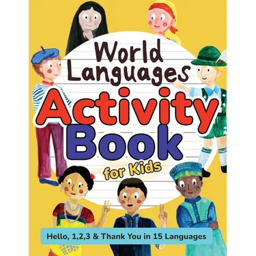 World Languages Activity Book for Kids: Practice and Learn 15 Languages for Children - 'Hello', '1, 2, 3' & 'Thank You', Ages 6+ Workbook (English, Sp