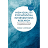 High-Quality Psychosocial Interventions Research: From Conception to Piloting to Population Based Trials