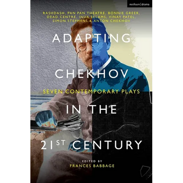 Adapting Chekhov in the 21st Century: Seven Contemporary Plays