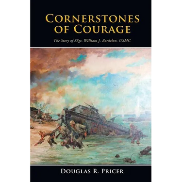 Cornerstones of Courage: The Story of Ssgt. William J. Bordelon, USMC