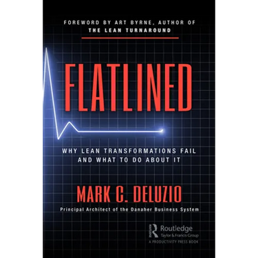 Flatlined: Why Lean Transformations Fail and What to Do about It