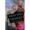 What Pain Changed: Living Life Again