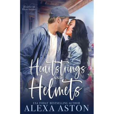 Heartstrings and Helmets: A Small-Town, Second Chance Romance
