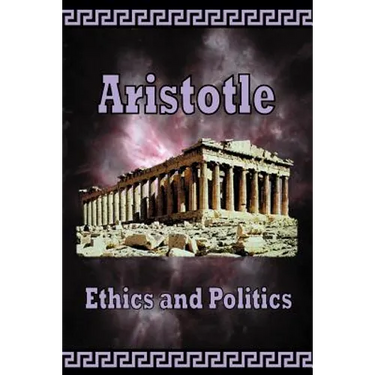 Aristotle - Ethics and Politics