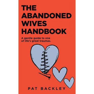 The Abandoned Wives Handbook: A Gentle Guide To One of Life's Great Traumas