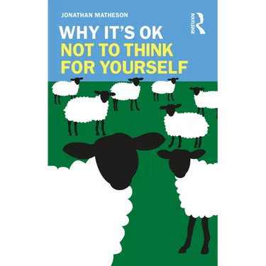 Why It's Ok Not to Think for Yourself