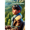 The Story of Antoine de Saint-Exupéry: An Inspiring Story for Kids