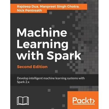 Machine Learning with Spark - Second Edition: Develop intelligent, distributed machine learning systems