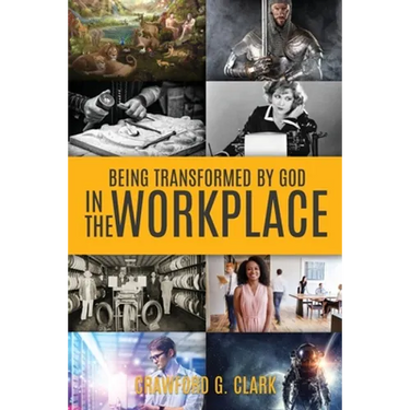 Being Transformed by God in the Workplace