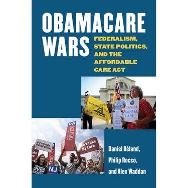 Obamacare Wars: Federalism, State Politics, and the Affordable Care ACT