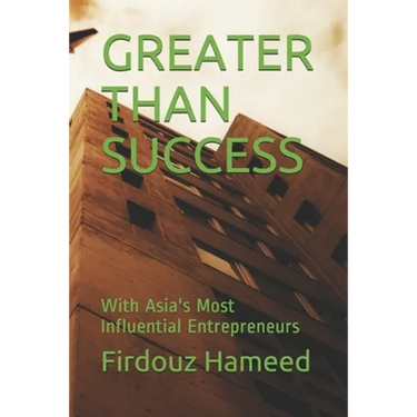 Greater Than Success: With Asia's Most Influential Entrepreneurs