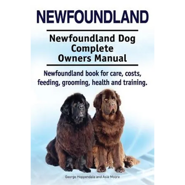 Newfoundland. Newfoundland Dog Complete Owners Manual. Newfoundland book for care, costs, feeding, grooming, health and training.